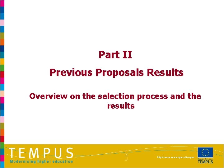 Part II Previous Proposals Results Overview on the selection process and the results http: