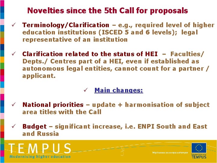 Novelties since the 5 th Call for proposals ü Terminology/Clarification – e. g. ,