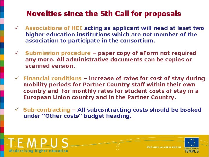 Novelties since the 5 th Call for proposals ü Associations of HEI acting as