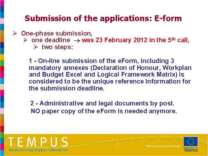 Submission of the applications: E-form Ø One-phase submission, Ø one deadline was 23 February