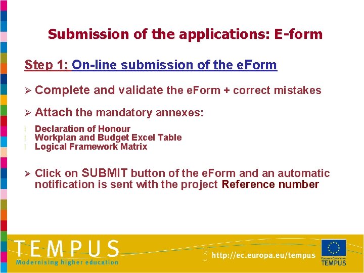 Submission of the applications: E-form Step 1: On-line submission of the e. Form Ø