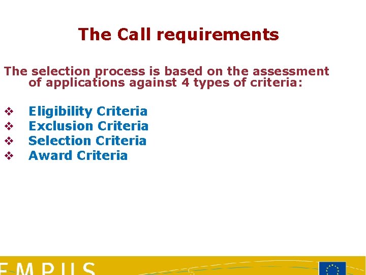 The Call requirements The selection process is based on the assessment of applications against