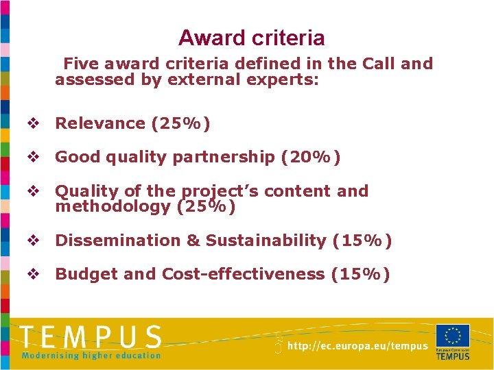 Award criteria Five award criteria defined in the Call and assessed by external experts: