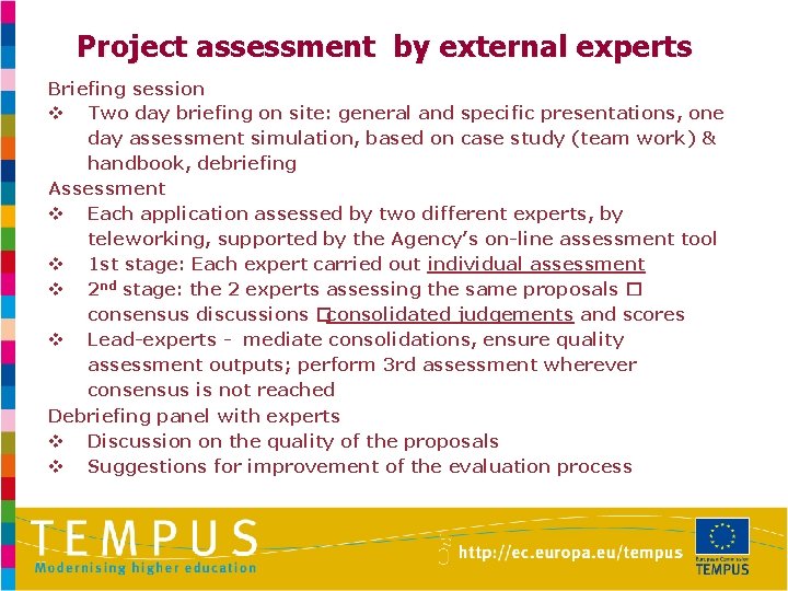 Project assessment by external experts Briefing session v Two day briefing on site: general