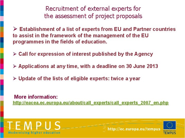 Recruitment of external experts for the assessment of project proposals Ø Establishment of a