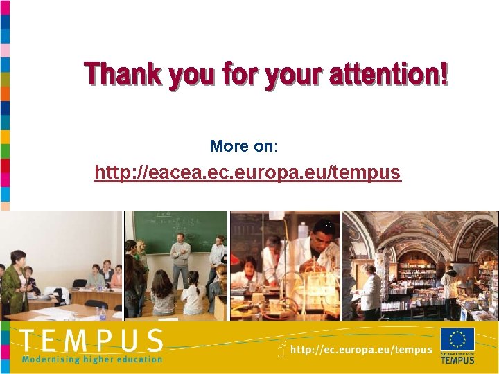 More on: http: //eacea. ec. europa. eu/tempus 