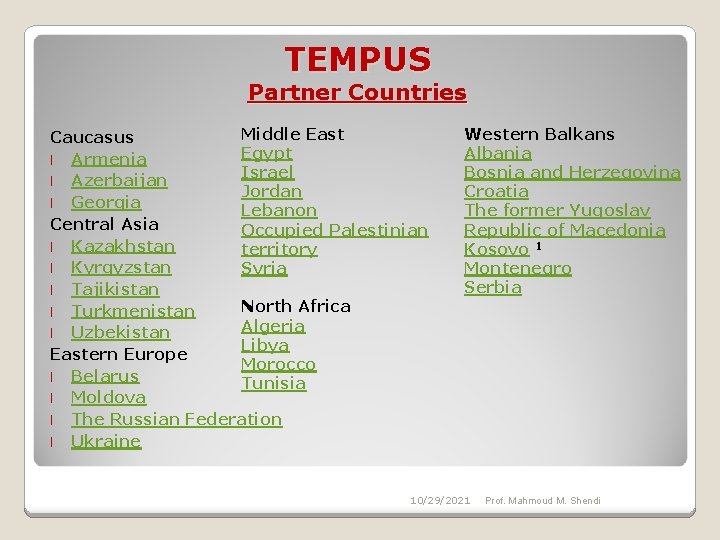 TEMPUS Partner Countries Middle East Caucasus Egypt l Armenia Israel l Azerbaijan Jordan l