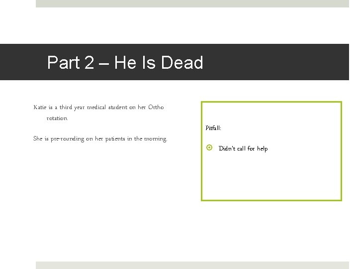 Part 2 – He Is Dead Katie is a third year medical student on