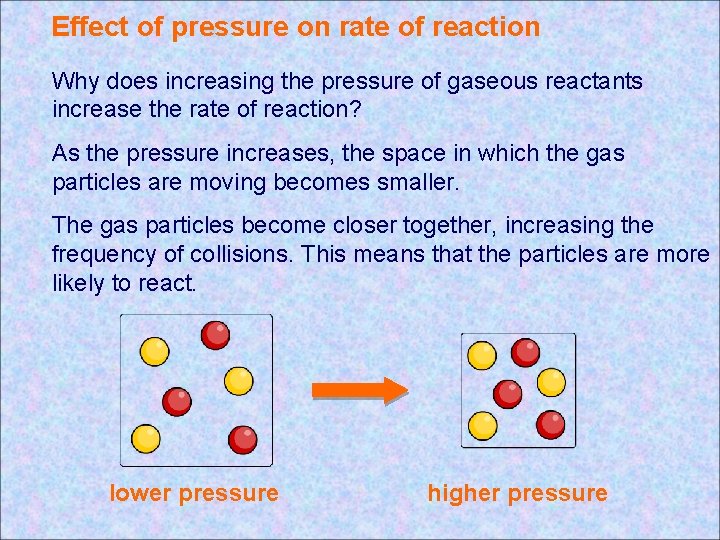 Effect of pressure on rate of reaction Why does increasing the pressure of gaseous Effect of pressure on rate of reaction Why does increasing the pressure of gaseous