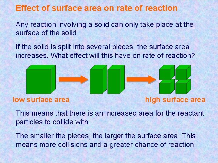 Effect of surface area on rate of reaction Any reaction involving a solid can Effect of surface area on rate of reaction Any reaction involving a solid can