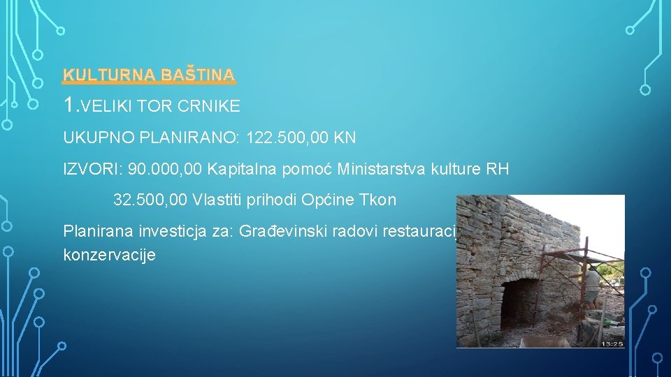 KULTURNA BAŠTINA 1. VELIKI TOR CRNIKE UKUPNO PLANIRANO: 122. 500, 00 KN IZVORI: 90.