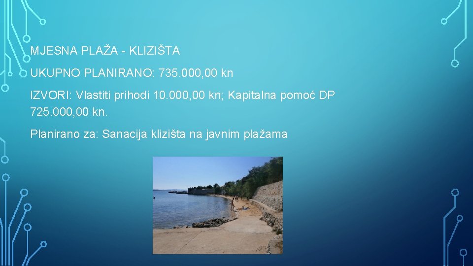 MJESNA PLAŽA - KLIZIŠTA UKUPNO PLANIRANO: 735. 000, 00 kn IZVORI: Vlastiti prihodi 10.