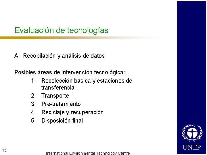 Evaluación de tecnologías A. Recopilación y análisis de datos Posibles áreas de intervención tecnológica: