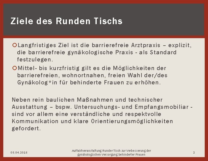 Ziele des Runden Tischs Langfristiges Ziel ist die barrierefreie Arztpraxis – explizit, die barrierefreie