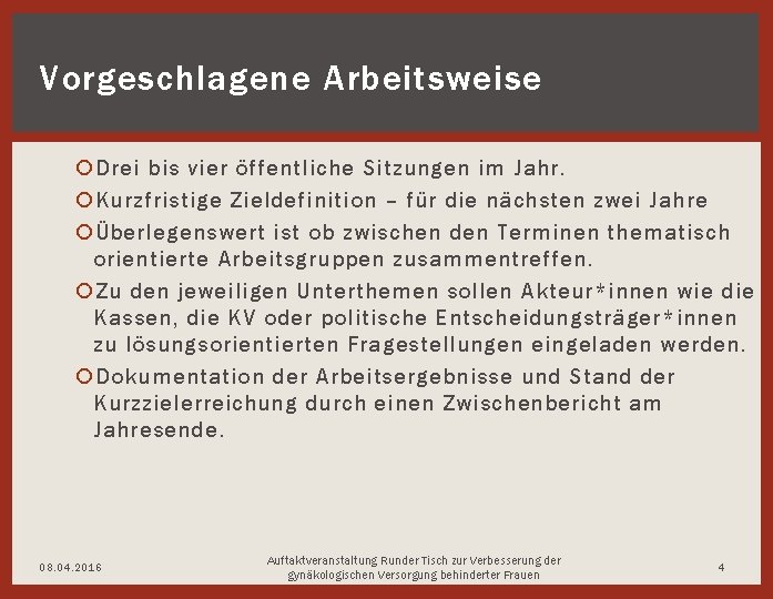 Vorgeschlagene Arbeitsweise Drei bis vier öffentliche Sitzungen im Jahr. Kurzfristige Zieldefinition – für die