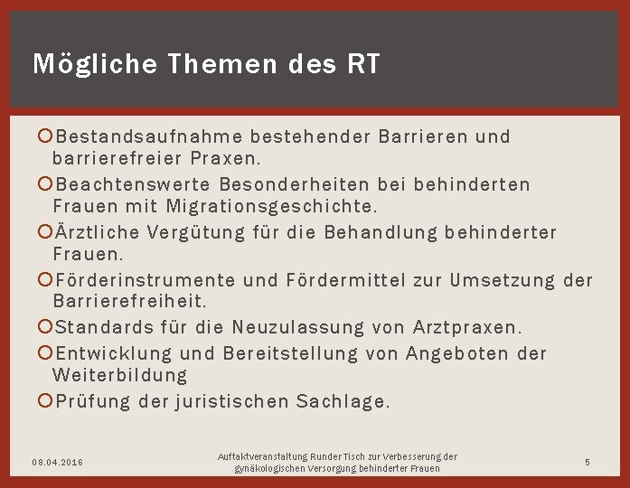 Mögliche Themen des RT Bestandsaufnahme bestehender Barrieren und barrierefreier Praxen. Beachtenswerte Besonderheiten bei behinderten