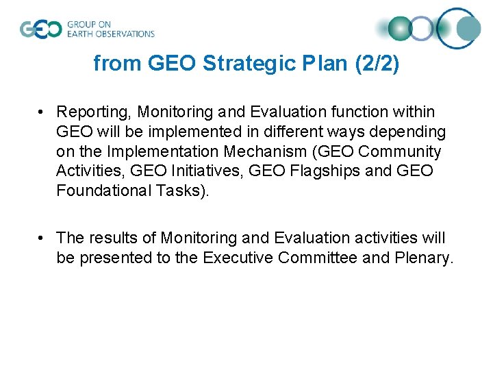 from GEO Strategic Plan (2/2) • Reporting, Monitoring and Evaluation function within GEO will