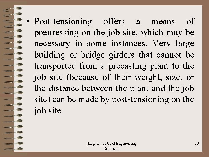  • Post tensioning offers a means of prestressing on the job site, which