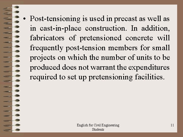  • Post tensioning is used in precast as well as in cast in