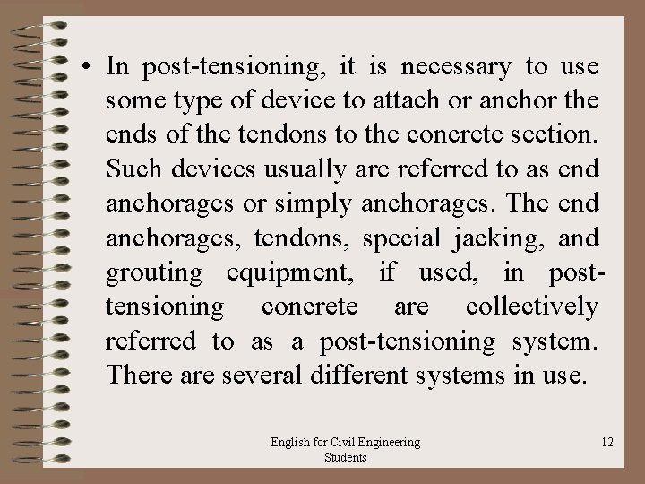  • In post tensioning, it is necessary to use some type of device