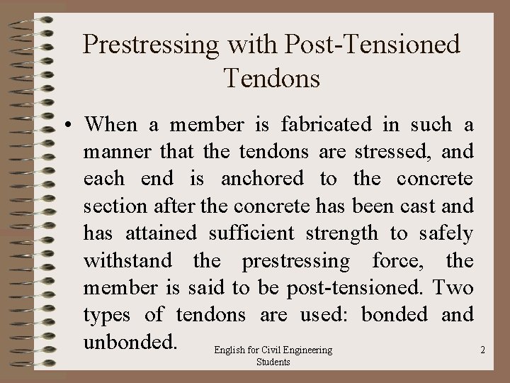 Prestressing with Post Tensioned Tendons • When a member is fabricated in such a