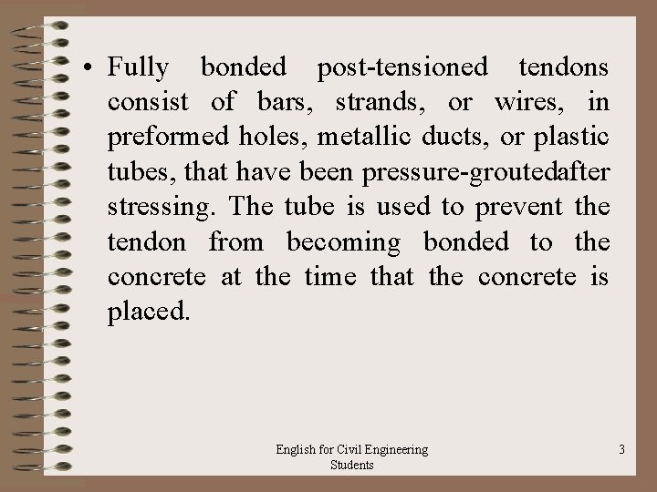  • Fully bonded post tensioned tendons consist of bars, strands, or wires, in