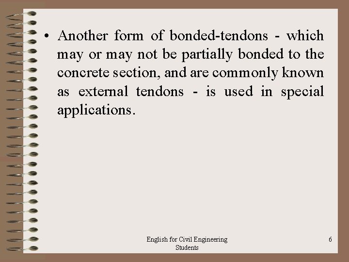  • Another form of bonded tendons which may or may not be partially