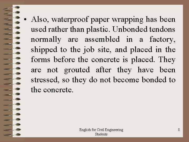  • Also, waterproof paper wrapping has been used rather than plastic. Unbonded tendons