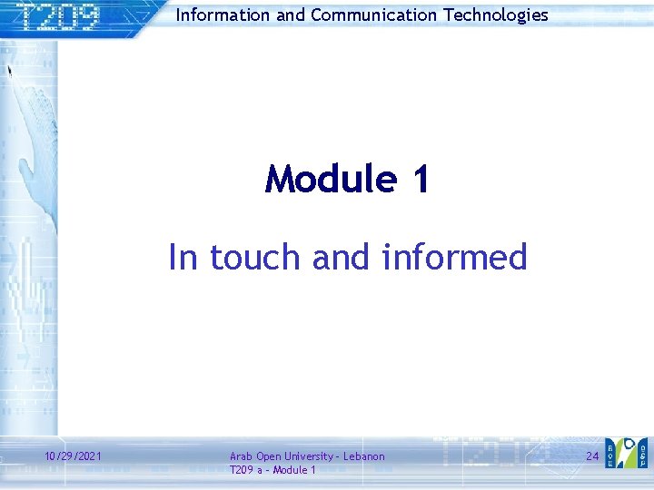 Information and Communication Technologies Module 1 In touch and informed 10/29/2021 Arab Open University