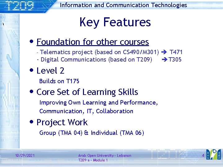 Information and Communication Technologies Key Features • Foundation for other courses Telematics project (based