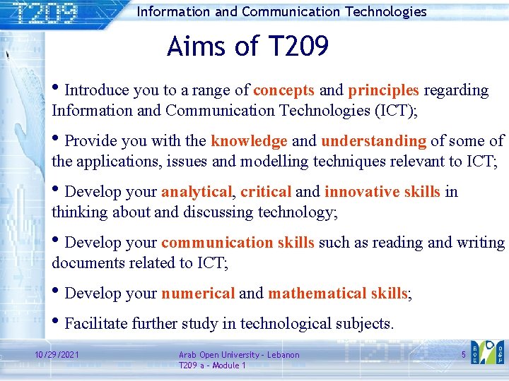 Information and Communication Technologies Aims of T 209 • Introduce you to a range