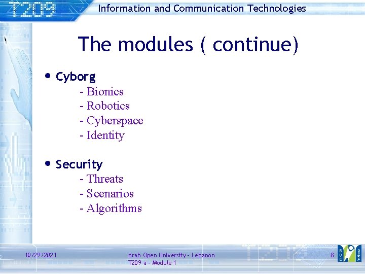 Information and Communication Technologies The modules ( continue) • Cyborg - Bionics - Robotics