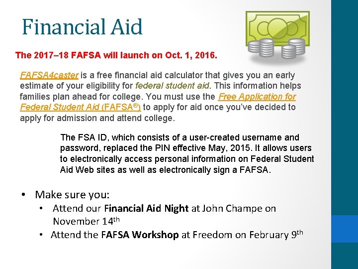 Financial Aid The 2017– 18 FAFSA will launch on Oct. 1, 2016. FAFSA 4