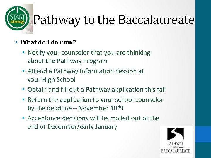 Pathway to the Baccalaureate • What do I do now? • Notify your counselor