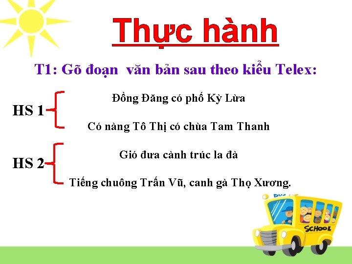 Thực hành T 1: Gõ đoạn văn bản sau theo kiểu Telex: HS 1