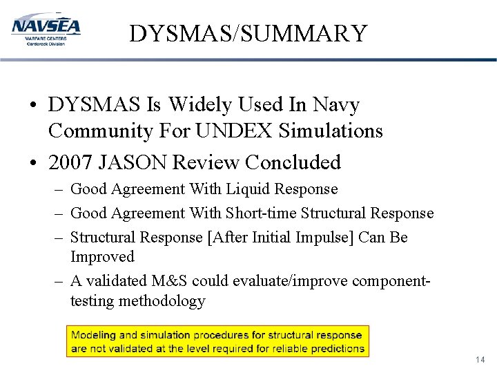 DYSMAS/SUMMARY • DYSMAS Is Widely Used In Navy Community For UNDEX Simulations • 2007