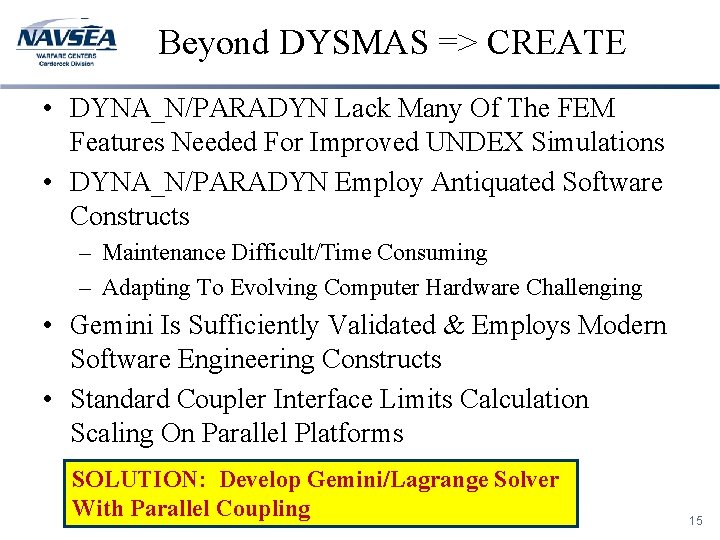 Beyond DYSMAS => CREATE • DYNA_N/PARADYN Lack Many Of The FEM Features Needed For