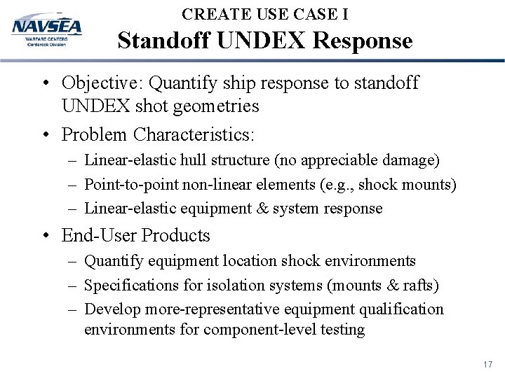 CREATE USE CASE I Standoff UNDEX Response • Objective: Quantify ship response to standoff