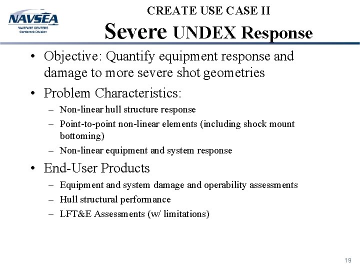 CREATE USE CASE II Severe UNDEX Response • Objective: Quantify equipment response and damage