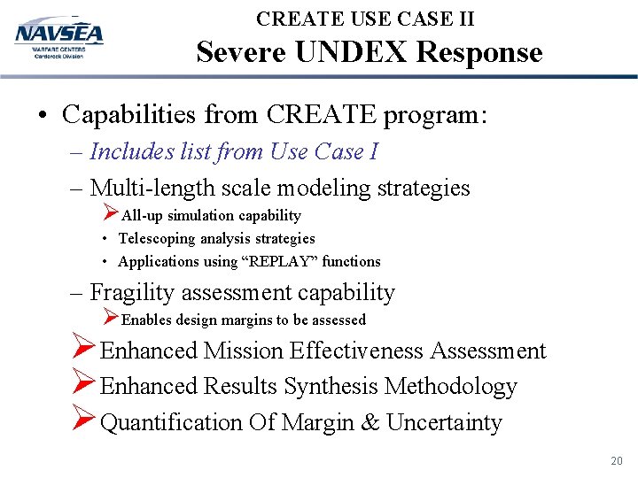 CREATE USE CASE II Severe UNDEX Response • Capabilities from CREATE program: – Includes
