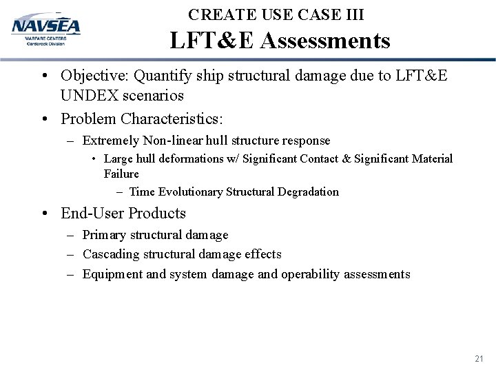 CREATE USE CASE III LFT&E Assessments • Objective: Quantify ship structural damage due to