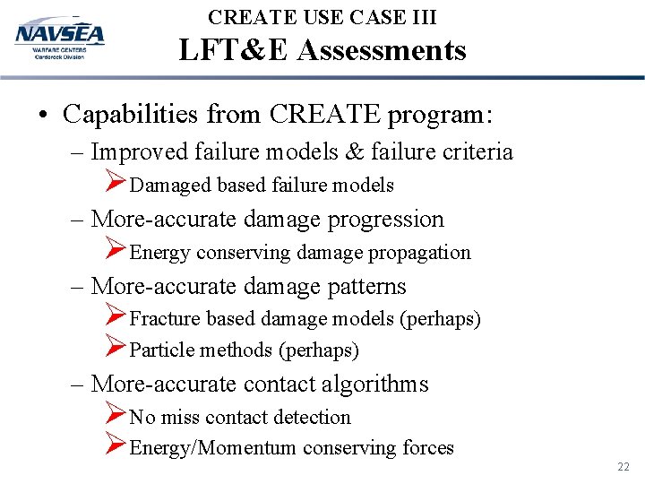 CREATE USE CASE III LFT&E Assessments • Capabilities from CREATE program: – Improved failure