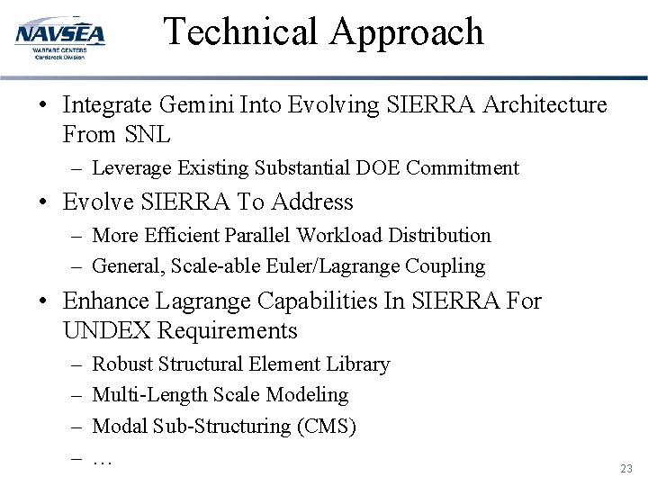 Technical Approach • Integrate Gemini Into Evolving SIERRA Architecture From SNL – Leverage Existing