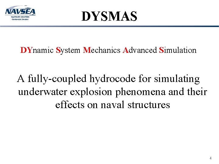 DYSMAS DYnamic System Mechanics Advanced Simulation A fully-coupled hydrocode for simulating underwater explosion phenomena