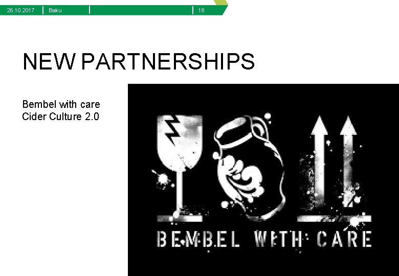 26. 10. 2017 | Baku | | 18 NEW PARTNERSHIPS Bembel with care Cider