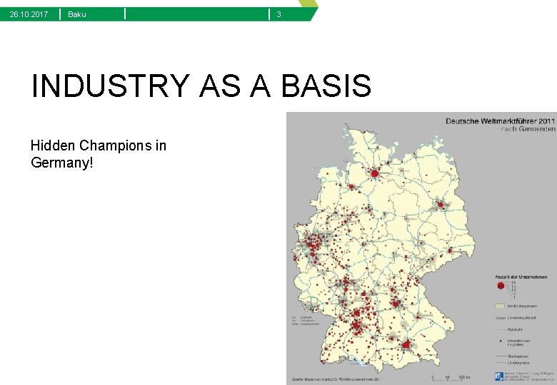 26. 10. 2017 | Baku | | 3 INDUSTRY AS A BASIS Hidden Champions