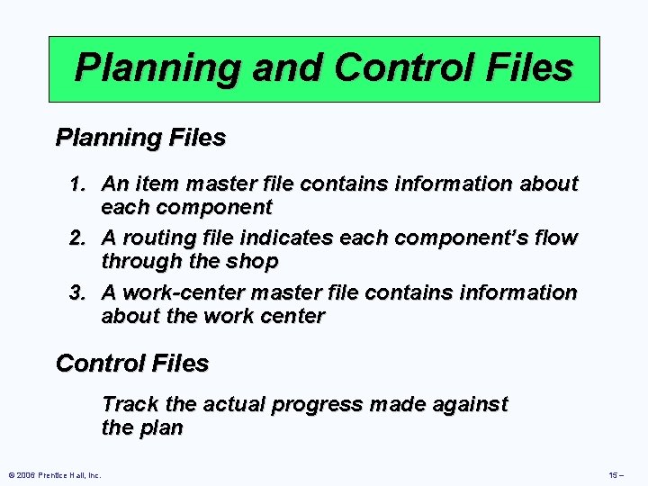 Planning and Control Files Planning Files 1. An item master file contains information about