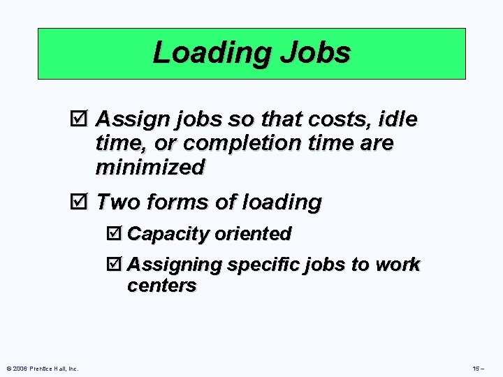 Loading Jobs þ Assign jobs so that costs, idle time, or completion time are