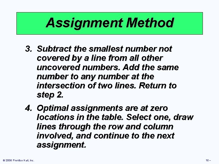 Assignment Method 3. Subtract the smallest number not covered by a line from all