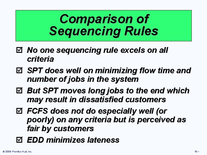 Comparison of Sequencing Rules þ No one sequencing rule excels on all criteria þ